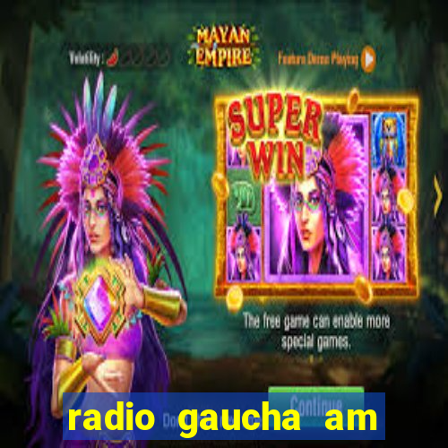radio gaucha am 600 porto alegre rs